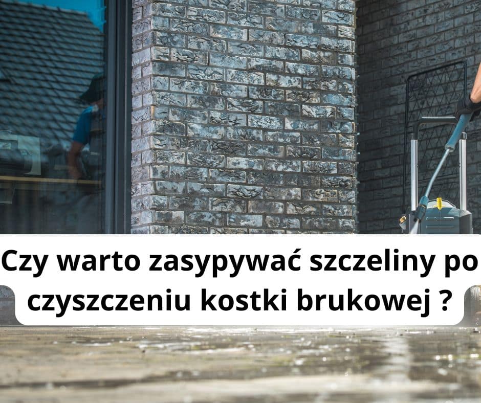 Czy warto zasypywać szczeliny po czyszczeniu kostki brukowej?